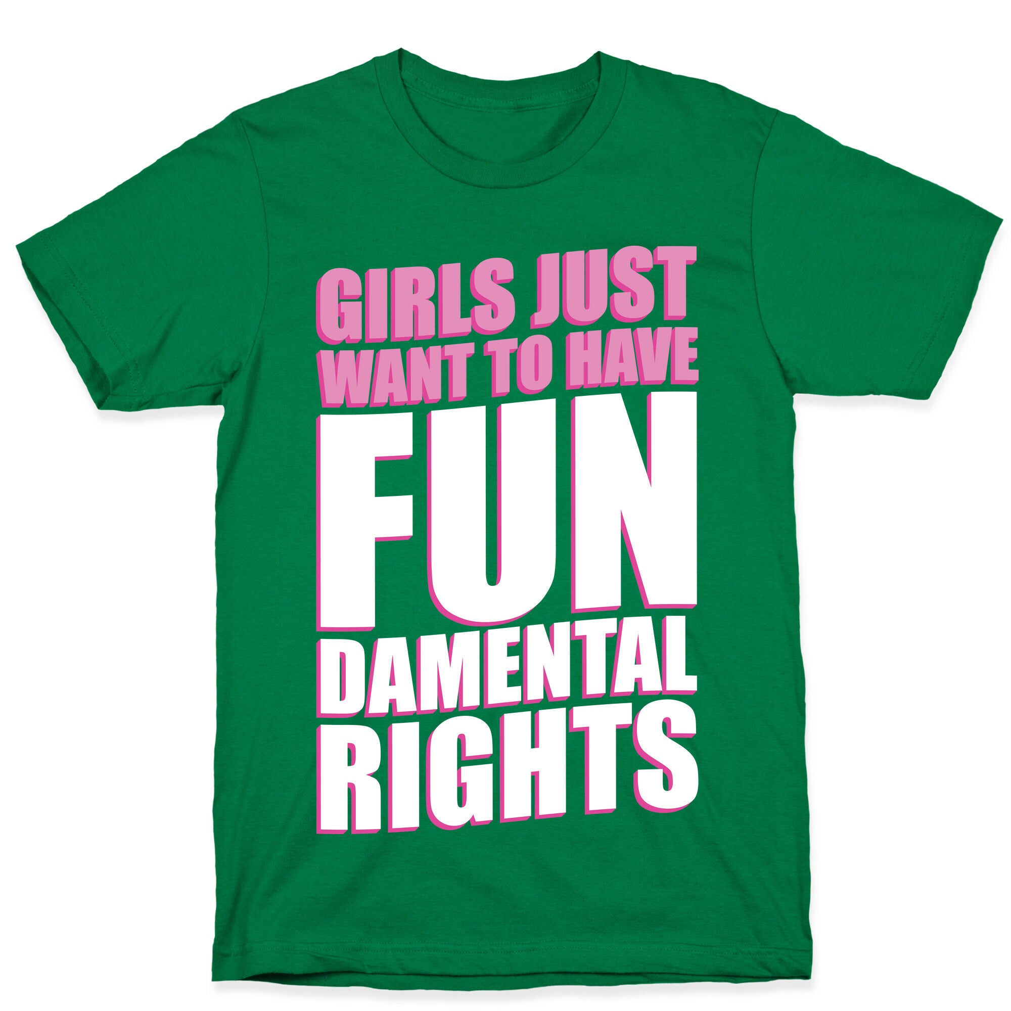 Girls Just Want To Have FUN-Damental RIghts T-Shirt